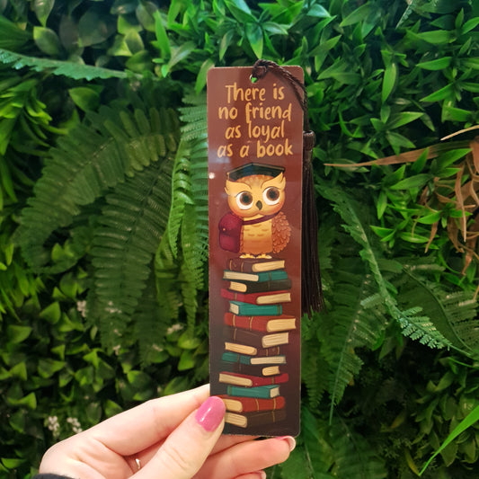 There is No Friend as Loyal as a Book - Metal Bookmark